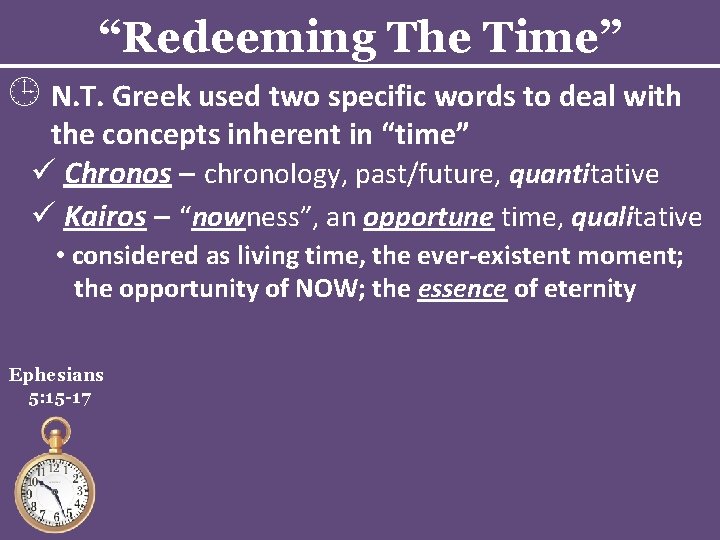 “Redeeming The Time” N. T. Greek used two specific words to deal with the