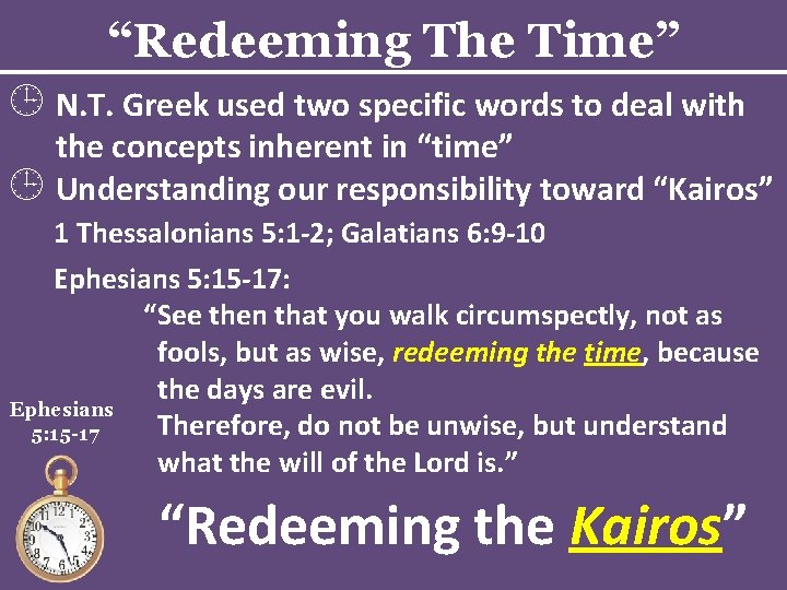 “Redeeming The Time” N. T. Greek used two specific words to deal with the