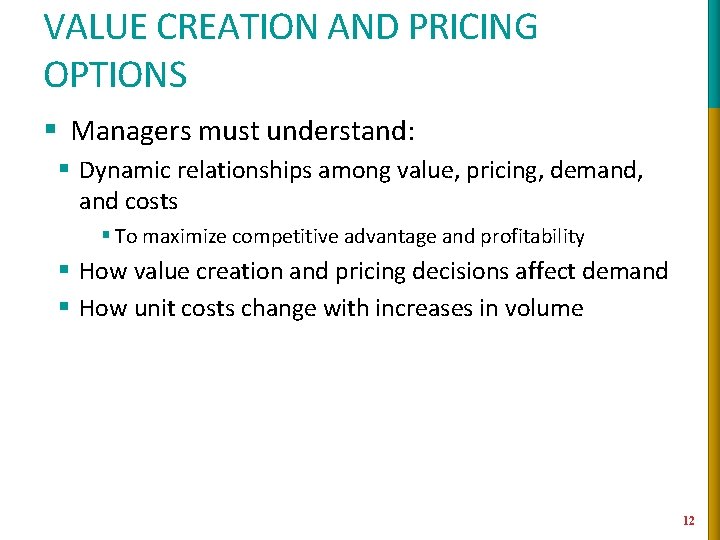 VALUE CREATION AND PRICING OPTIONS § Managers must understand: § Dynamic relationships among value,