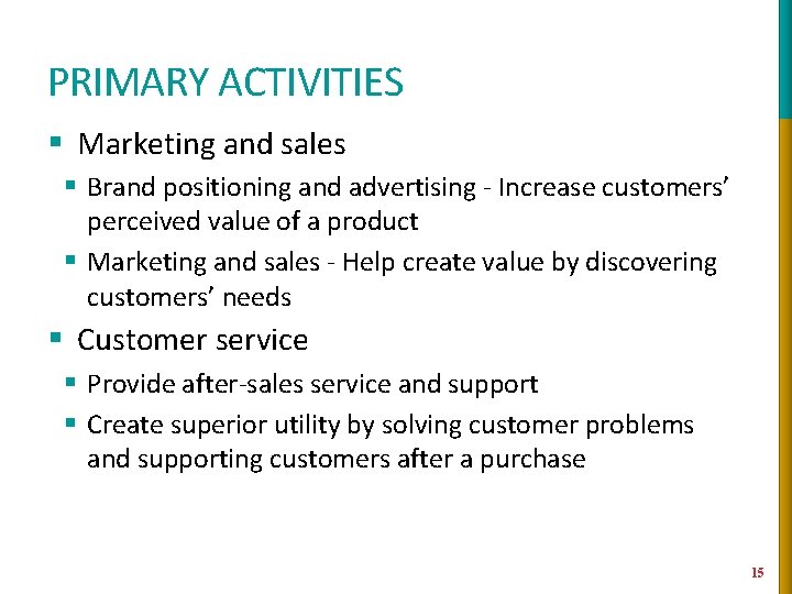 PRIMARY ACTIVITIES § Marketing and sales § Brand positioning and advertising - Increase customers’