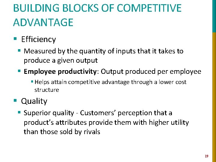 BUILDING BLOCKS OF COMPETITIVE ADVANTAGE § Efficiency § Measured by the quantity of inputs