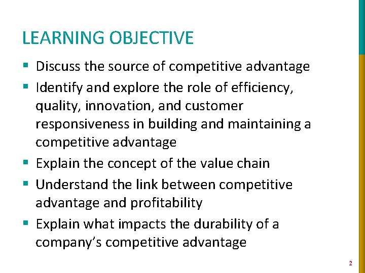 LEARNING OBJECTIVE § Discuss the source of competitive advantage § Identify and explore the