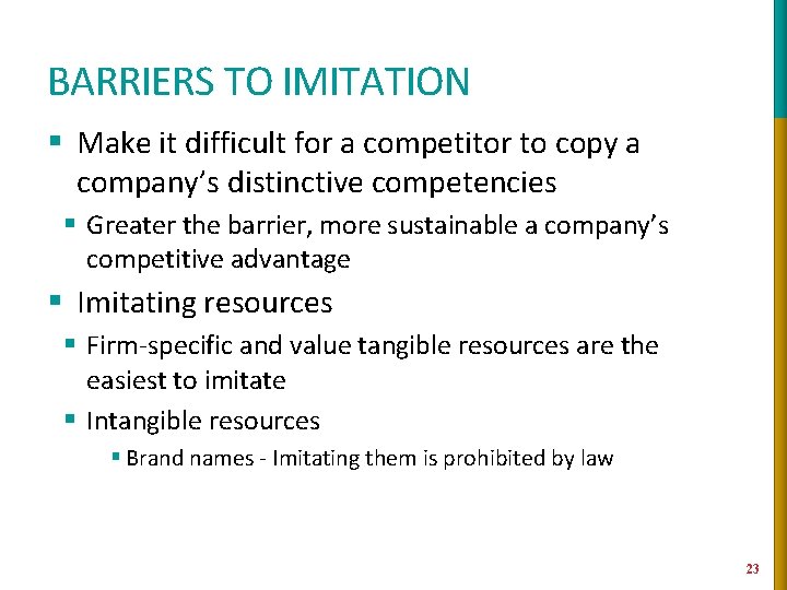 BARRIERS TO IMITATION § Make it difficult for a competitor to copy a company’s