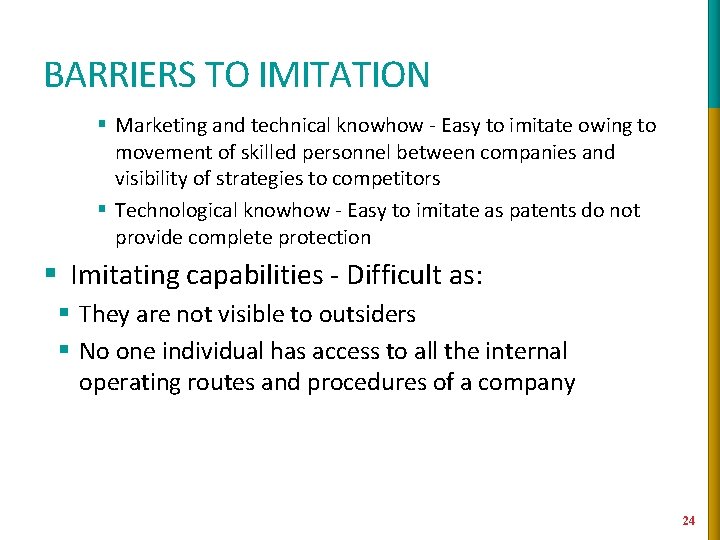 BARRIERS TO IMITATION § Marketing and technical knowhow - Easy to imitate owing to