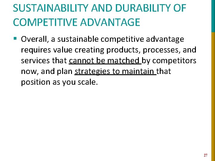 SUSTAINABILITY AND DURABILITY OF COMPETITIVE ADVANTAGE § Overall, a sustainable competitive advantage requires value
