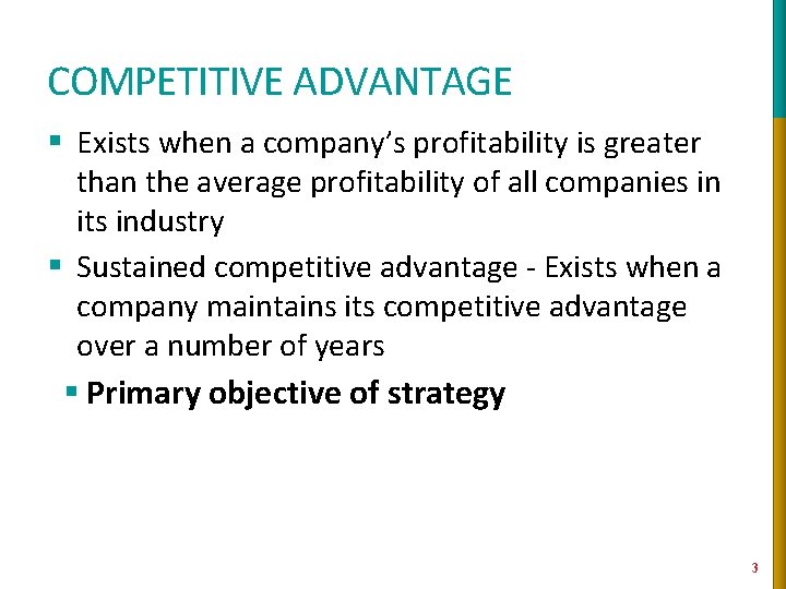 COMPETITIVE ADVANTAGE § Exists when a company’s profitability is greater than the average profitability