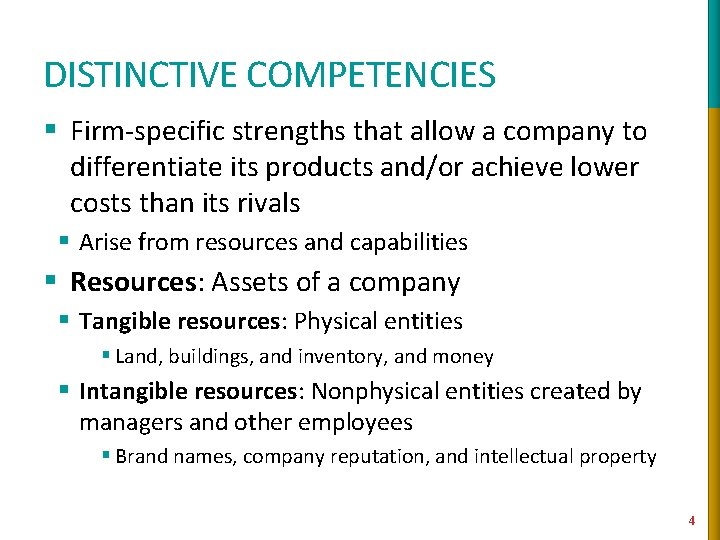 DISTINCTIVE COMPETENCIES § Firm-specific strengths that allow a company to differentiate its products and/or