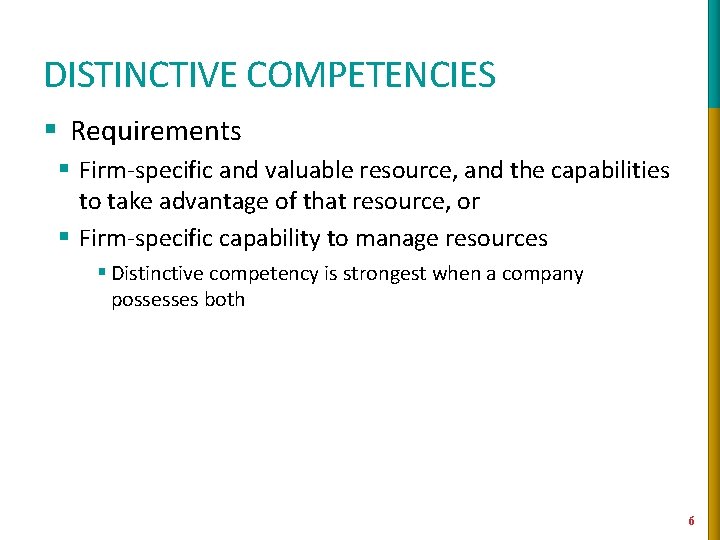 DISTINCTIVE COMPETENCIES § Requirements § Firm-specific and valuable resource, and the capabilities to take