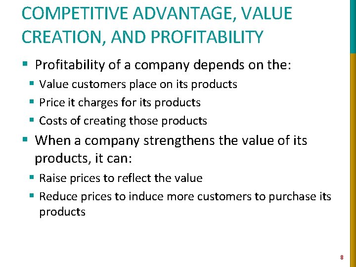 COMPETITIVE ADVANTAGE, VALUE CREATION, AND PROFITABILITY § Profitability of a company depends on the: