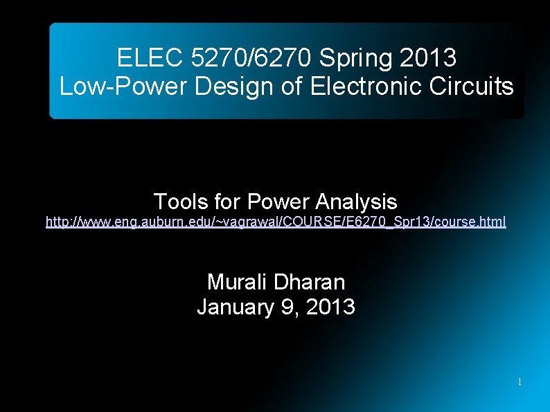 ELEC 5270/6270 Spring 2013 Low-Power Design of Electronic Circuits Tools for Power Analysis http: