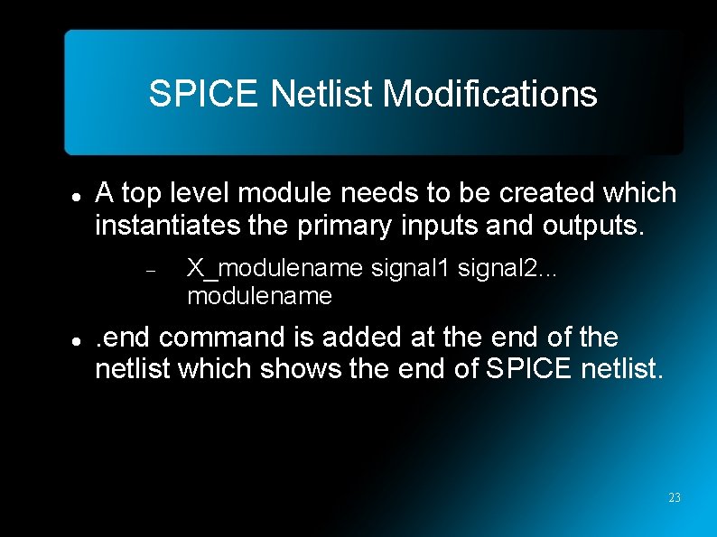 SPICE Netlist Modifications A top level module needs to be created which instantiates the