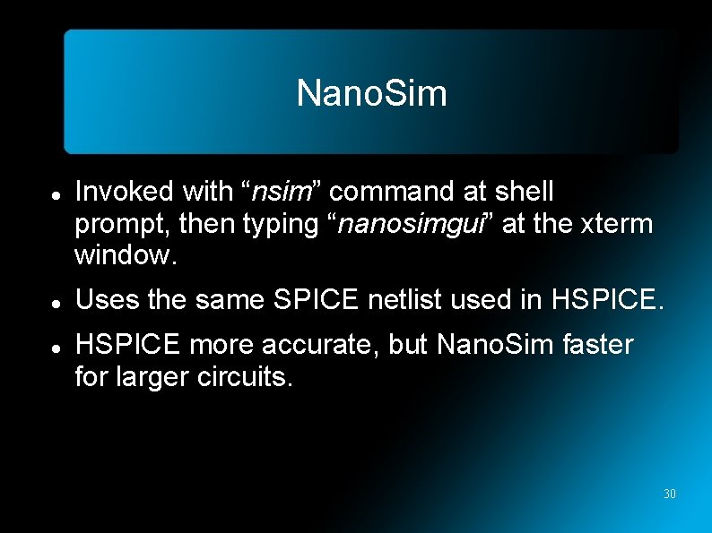 Nano. Sim Invoked with “nsim” command at shell prompt, then typing “nanosimgui” at the