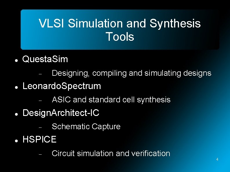 VLSI Simulation and Synthesis Tools Questa. Sim Leonardo. Spectrum ASIC and standard cell synthesis