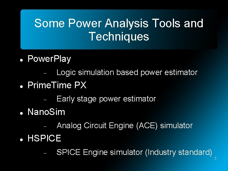 Some Power Analysis Tools and Techniques Power. Play Prime. Time PX Early stage power