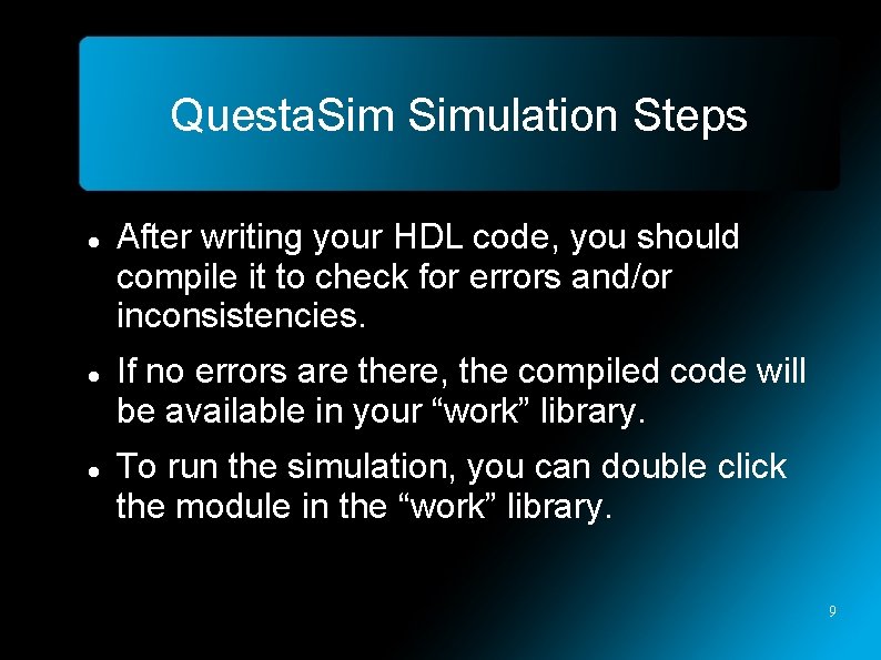 Questa. Simulation Steps After writing your HDL code, you should compile it to check