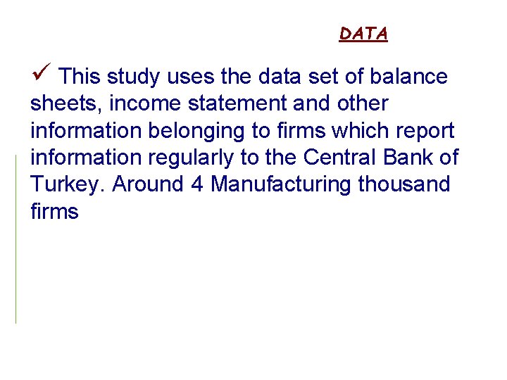 DATA ü This study uses the data set of balance sheets, income statement and