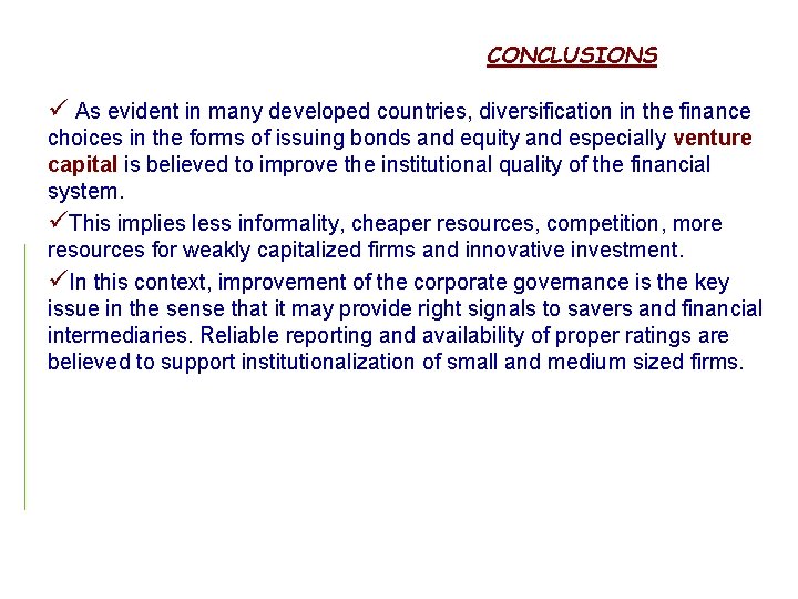 CONCLUSIONS ü As evident in many developed countries, diversification in the finance choices in