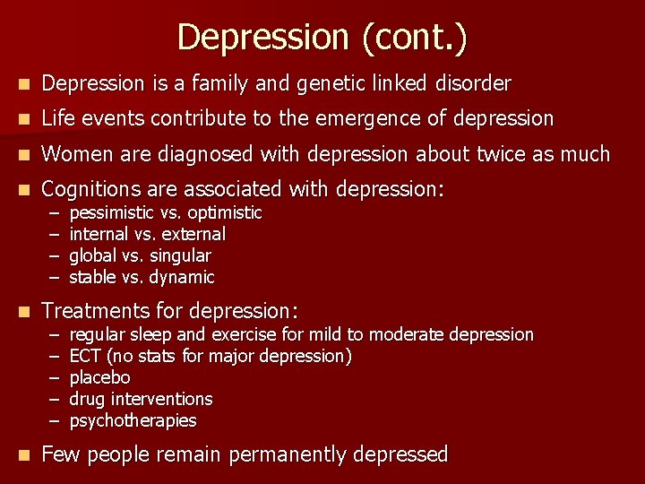 Depression (cont. ) n Depression is a family and genetic linked disorder n Life