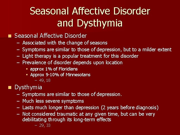 Seasonal Affective Disorder and Dysthymia n Seasonal Affective Disorder – – Associated with the