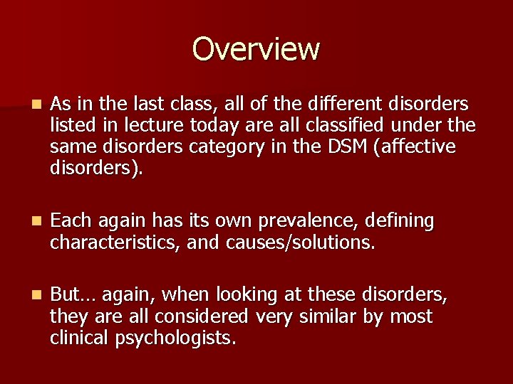 Overview n As in the last class, all of the different disorders listed in