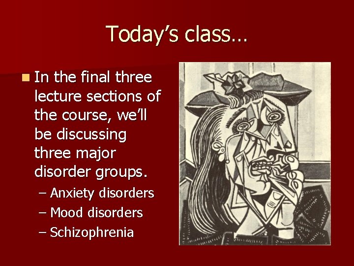 Today’s class… n In the final three lecture sections of the course, we’ll be