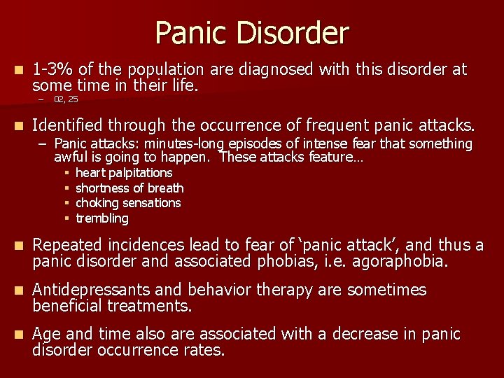 Panic Disorder n 1 -3% of the population are diagnosed with this disorder at