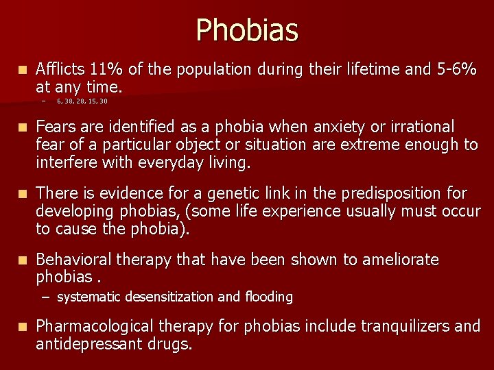 Phobias n Afflicts 11% of the population during their lifetime and 5 -6% at