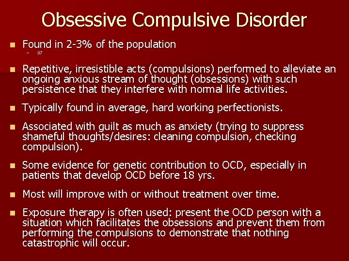 Obsessive Compulsive Disorder n Found in 2 -3% of the population n Repetitive, irresistible