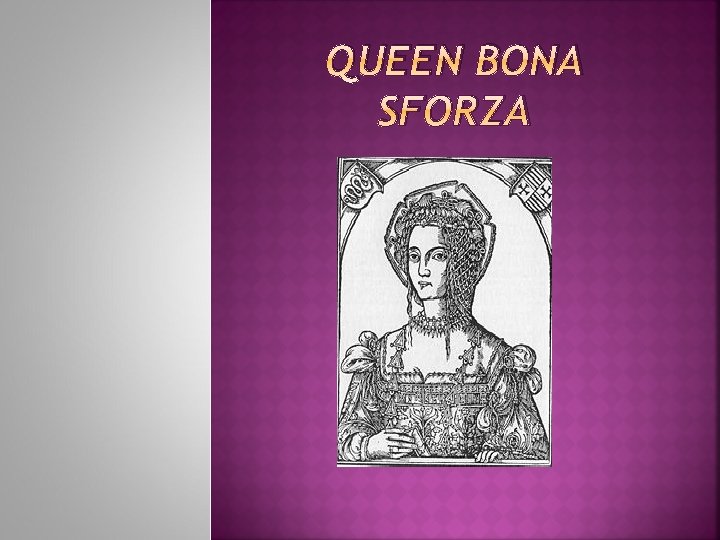 QUEEN BONA SFORZA 