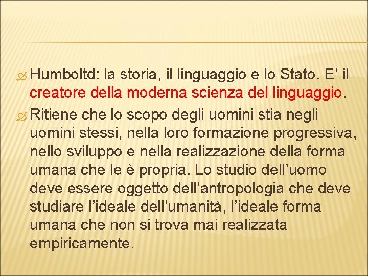  Humboltd: la storia, il linguaggio e lo Stato. E’ il creatore della moderna