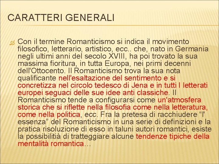 CARATTERI GENERALI Con il termine Romanticismo si indica il movimento filosofico, letterario, artistico, ecc.