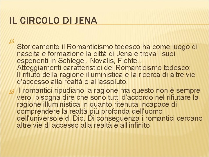 IL CIRCOLO DI JENA Storicamente il Romanticismo tedesco ha come luogo di nascita e