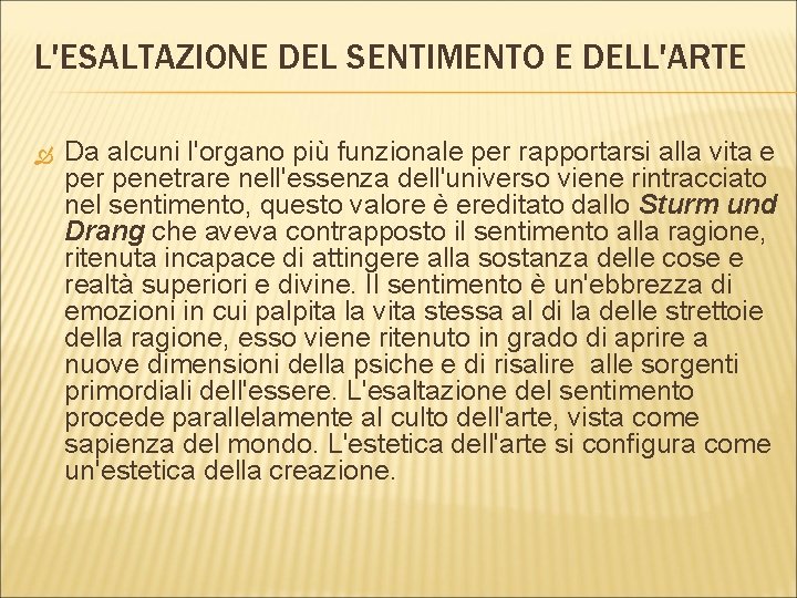 L'ESALTAZIONE DEL SENTIMENTO E DELL'ARTE Da alcuni l'organo più funzionale per rapportarsi alla vita