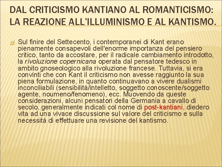 DAL CRITICISMO KANTIANO AL ROMANTICISMO: LA REAZIONE ALL’ILLUMINISMO E AL KANTISMO. Sul finire del