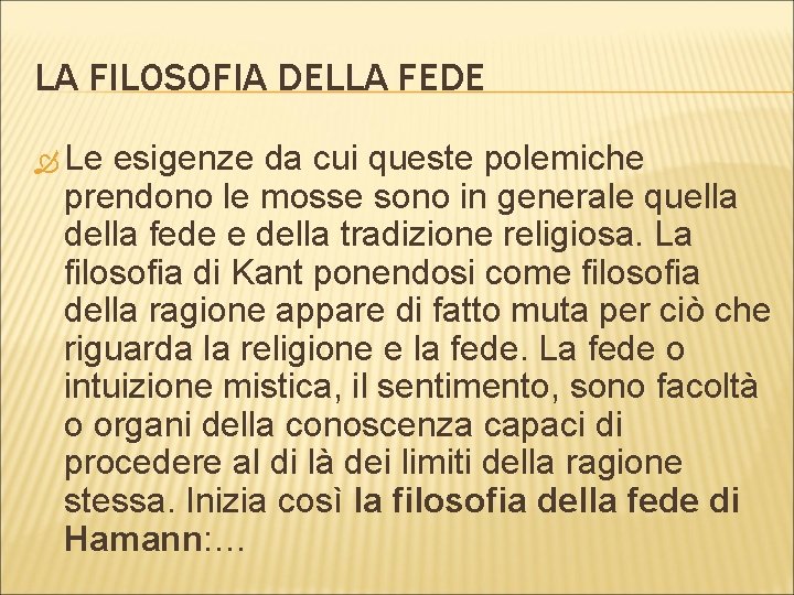 LA FILOSOFIA DELLA FEDE Le esigenze da cui queste polemiche prendono le mosse sono