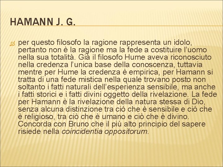 HAMANN J. G. per questo filosofo la ragione rappresenta un idolo, pertanto non è