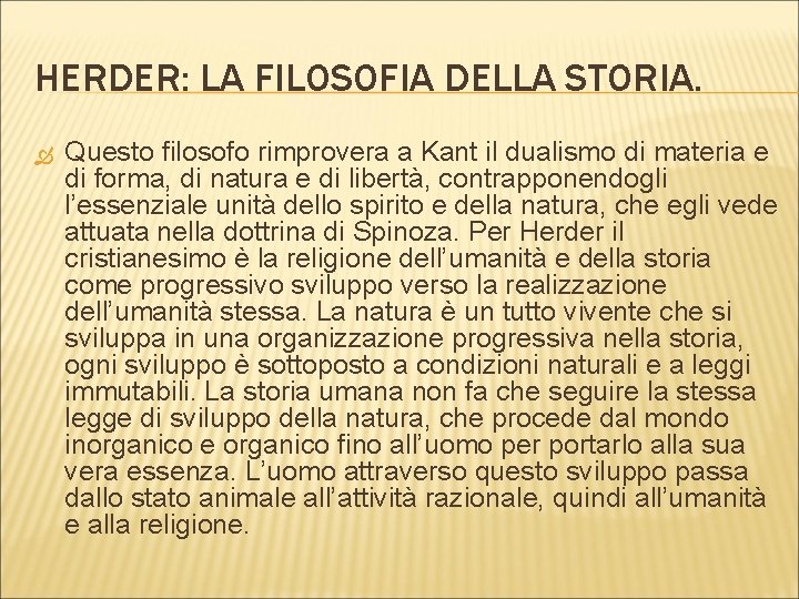 HERDER: LA FILOSOFIA DELLA STORIA. Questo filosofo rimprovera a Kant il dualismo di materia