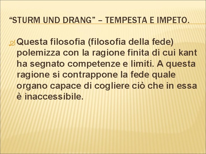 “STURM UND DRANG” – TEMPESTA E IMPETO. Questa filosofia (filosofia della fede) polemizza con