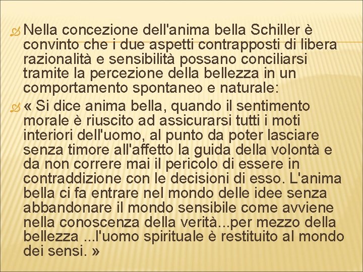  Nella concezione dell'anima bella Schiller è convinto che i due aspetti contrapposti di