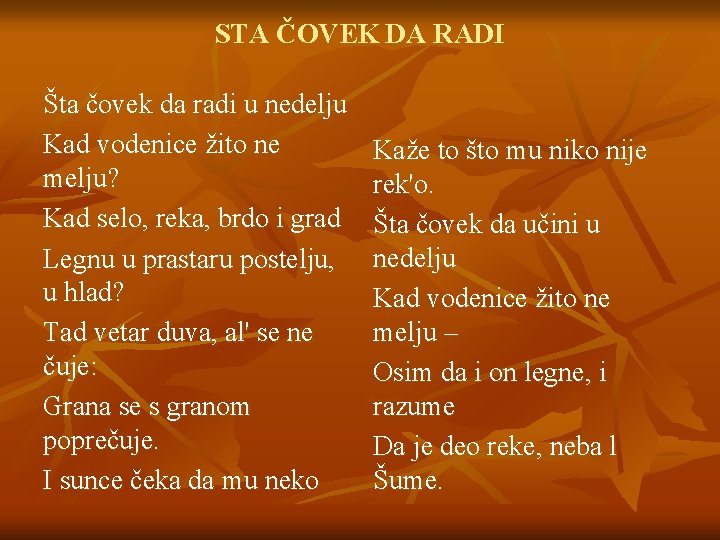 STA ČOVEK DA RADI Šta čovek da radi u nedelju Kad vodenice žito ne