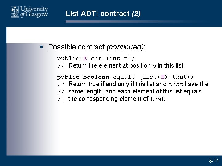 List ADT: contract (2) § Possible contract (continued): public E get (int p); //