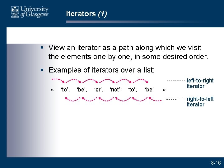 Iterators (1) § View an iterator as a path along which we visit the