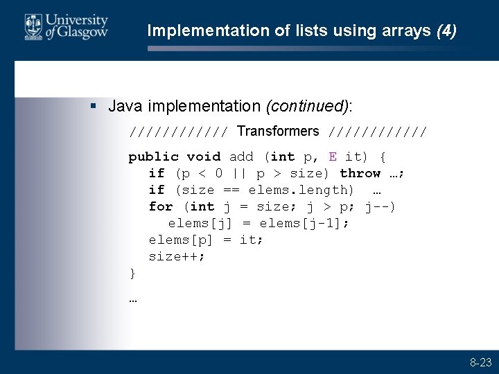 Implementation of lists using arrays (4) § Java implementation (continued): ////// Transformers ////// public