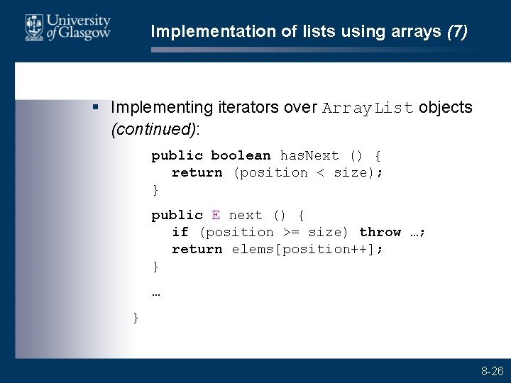 Implementation of lists using arrays (7) § Implementing iterators over Array. List objects (continued):