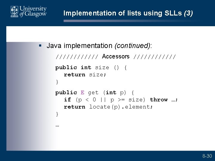 Implementation of lists using SLLs (3) § Java implementation (continued): ////// Accessors ////// public