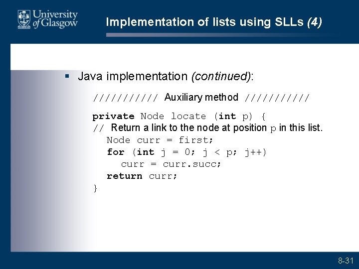 Implementation of lists using SLLs (4) § Java implementation (continued): ////// Auxiliary method //////