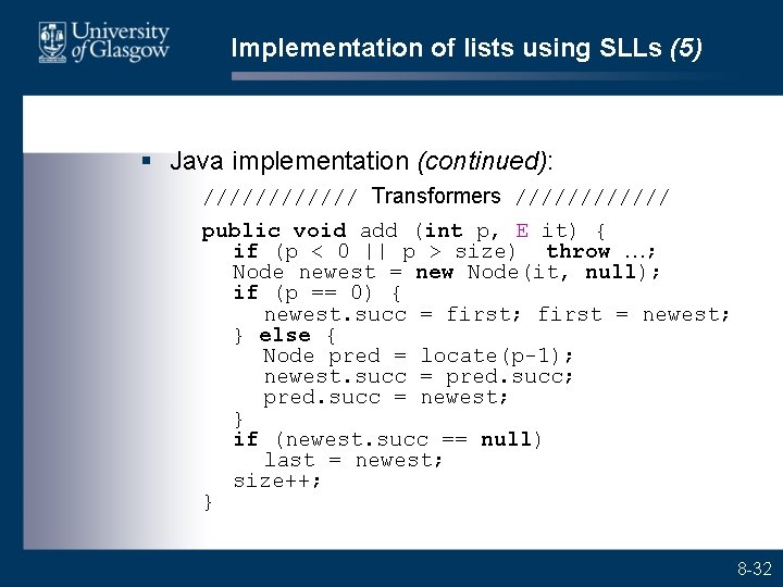 Implementation of lists using SLLs (5) § Java implementation (continued): ////// Transformers ////// public
