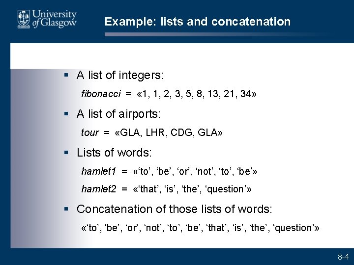 Example: lists and concatenation § A list of integers: fibonacci = « 1, 1,