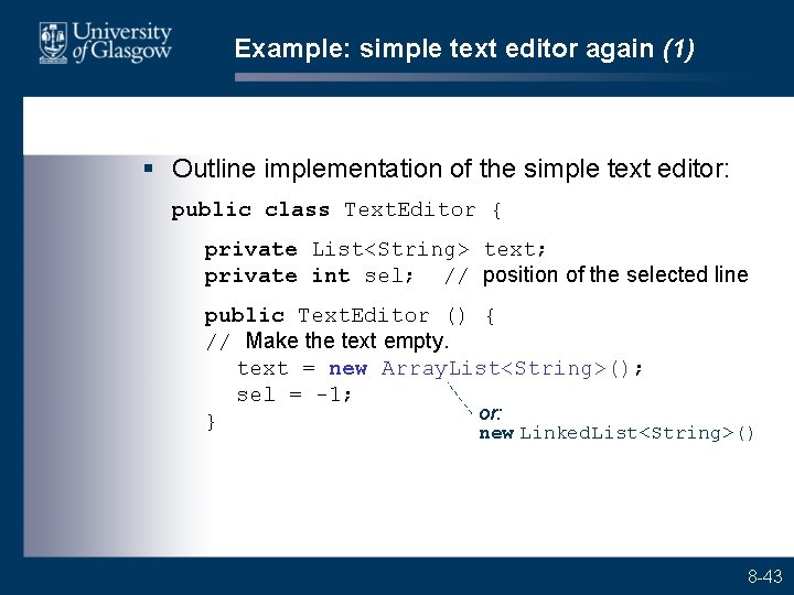 Example: simple text editor again (1) § Outline implementation of the simple text editor:
