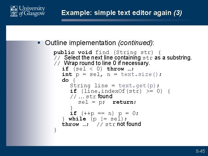 Example: simple text editor again (3) § Outline implementation (continued): public void find (String